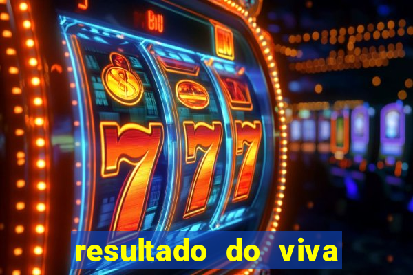 resultado do viva sorte de hoje, domingo